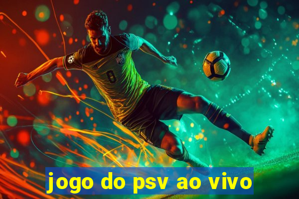 jogo do psv ao vivo